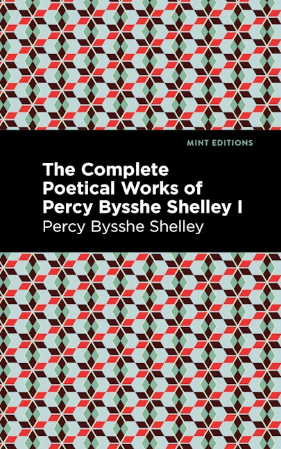 Book cover image for The Complete Poetical Works of Percy Bysshe Shelley Volume I ISBN: 9781513134765